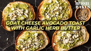 Goat Cheese Avocado Toast with Delicious Garlic Herb Butter Recipe | Bessie Bakes