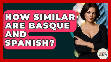 How Similar Are Basque And Spanish? - Exploring Southwest Europe