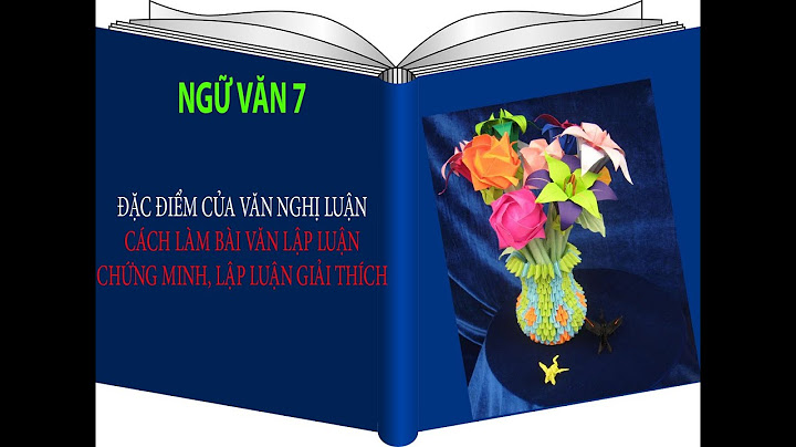 Những bài văn lập luận giải thích lớp 7