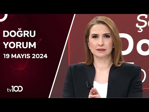 Başak Şengül ile Doğru Yorum | 19 Mayıs 2024