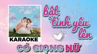 TĂNG DUY TÂN & HÒA MINZY - BẬT TÌNH YÊU LÊN - KARAOKE | BEAT CHUẨN CÓ GIỌNG NỮ | icT Sound