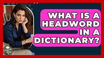 What Is A Headword In A Dictionary? - Lexicon Lounge