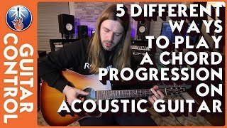 5 Different Ways to Play a Chord Progression on Acoustic Guitar