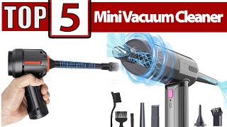 Top 5 Mini Vacuum Cleaner Rechargeable Cordless