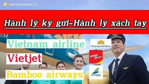 Hành lí đi thái về việt nam bao nhiêu kg