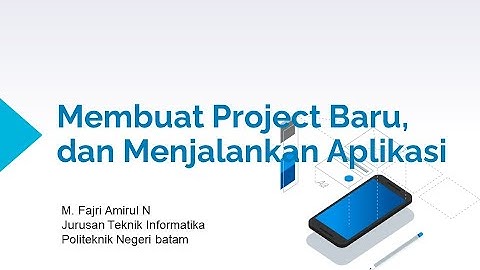 2  Membuat project baru, dan menjalankan aplikasi