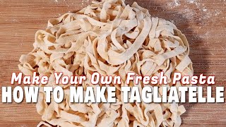 EASY Fresh Pasta | How to Make Tagliatelle