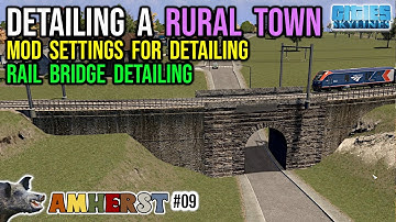 DETAILING A RURAL TOWN Rail Bridge - Amherst #09 | Detailing Mod Settings Cities Skylines