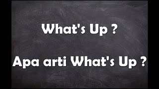 Apa arti kata What's Up ?