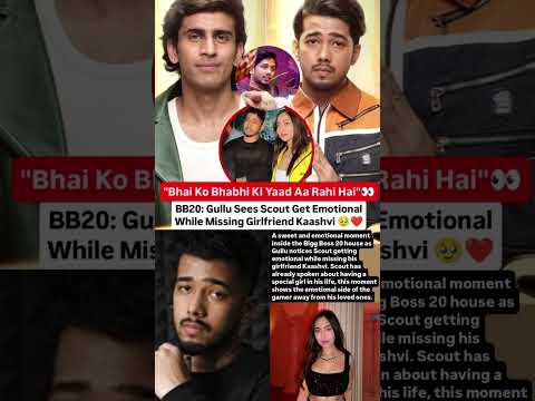 Gullu sees Scout get emotional while missing girlfriend Kaashvi #news#scoutop#gullu