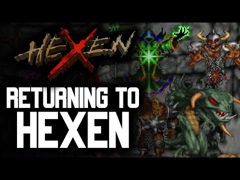 RETURNING TO HEXEN.