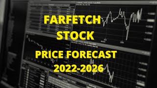 Information FARFETCH STOCK Price Prediction 2022-2027 | FARFETCH NEWS Guide