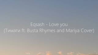 Eqsash - Love you (Тимати ft. Busta Rhymes and Mariya Cover). #loveyou #timati #тимати #каверы