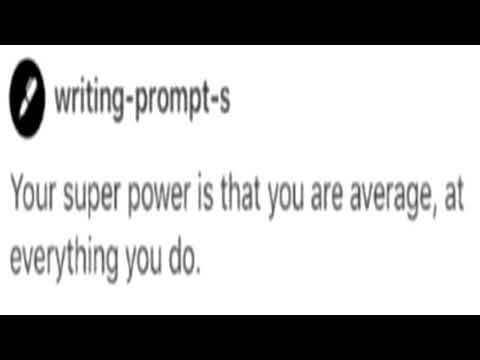 "Your Super Power Is That You Are Average, At Everything You Do"