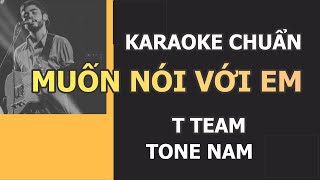 [ KARAOKE ] MUỐN NÓI VỚI EM - TTEAM - 💯 BEAT CHUẨN 2020, HỖ TRỢ NGƯỜI HÁT RẤT TỐT.