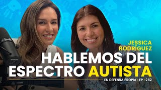 Espectro Autista con Jessica Rodríguez 👉🏻 En Defensa Propia 🎙️ Erika de la Vega
