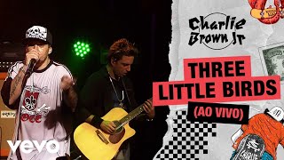 Video thumbnail of "Charlie Brown Jr. - Three Little Birds (Ao Vivo - Chegou Quem Faltava)"