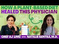 How a Plant-Based Diet Healed this Physician with Natalie Gentile, M.D. | CHEF AJ LIVE!