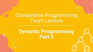 Competitive Problem Solving (Speaker: Prof. Giri Narasimhan) - Dynamic Programming Part 5