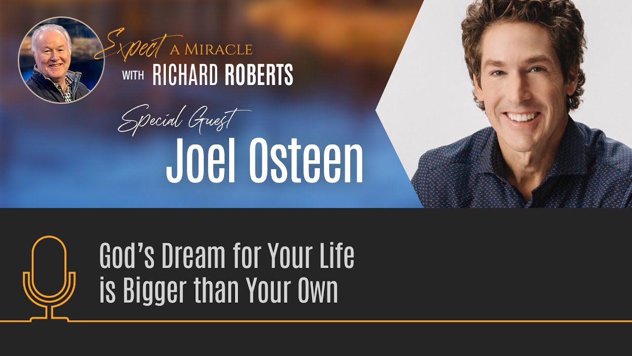 God's Dream for Your Life is Bigger than Your Own - with Joel Osteen