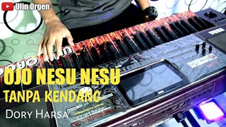 OJO NESU NESU DORY HARSA TANPA KENDANG