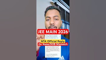 NTA Reply✅|Name Mismatch Issue Resolved By NTA✅|Name & DOB Mismatch Won’t Reject JEE Main 2026