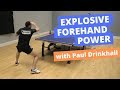 How to get explosive forehand power (with Paul Drinkhall)