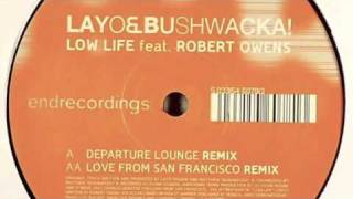 Layo & Bushwaka: Low Life Featuring Robert Owens (Departure Lounge Remix)