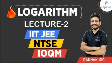 Logarithm Lecture-2  | Mathematics | IIT JEE | NTSE | IOQM | ATP STAR | Raunak Dak Sir