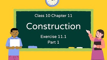 Class 10 Maths | Term 2 | Chapter 11 - Constructions | Exercise 11.1 Part 1