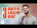 3 Habits of a Healthy Heart | Pastor Steven Furtick