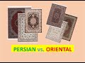 PERSIAN vs. ORIENTAL Rugs - Info for Handmade Carpet Owners & Buyers