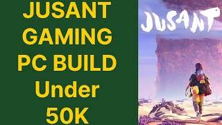 JUSTANT GAMING PC BUILD UNDER Rs50000