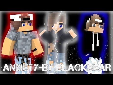 ♫anxiety-by-blackbear♫(minecraft-animation-music-video)