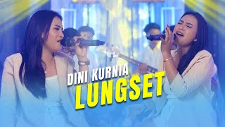 Dini Kurnia - Lungset