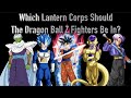 Which Lantern Corps Should The Dragon Ball Z Fighters Be In?