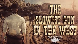 The Slowest Gun In The West - Wild West Online