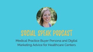 Medical Practice Buyer Persona and Digital Marketing Advice for Healthcare Centers