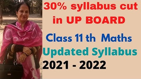 Class11th:Maths 30% syllabus cut by UP Board, Updated syllabus for 2021-2022,NCERT,