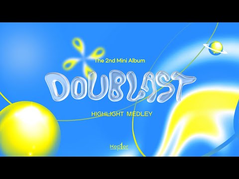 Kep1er 케플러 | 2nd Mini Album ‘DOUBLAST' Highlight Medley