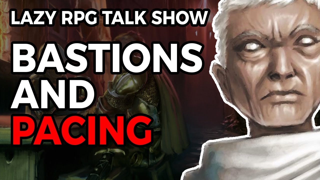 Bastions and Pacing in D&D – The Lazy RPG Talk Show - YouTube