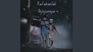 Download Lagu Katakanlah Sejujurnya Download Lagu Katakanlah Sejujurnya