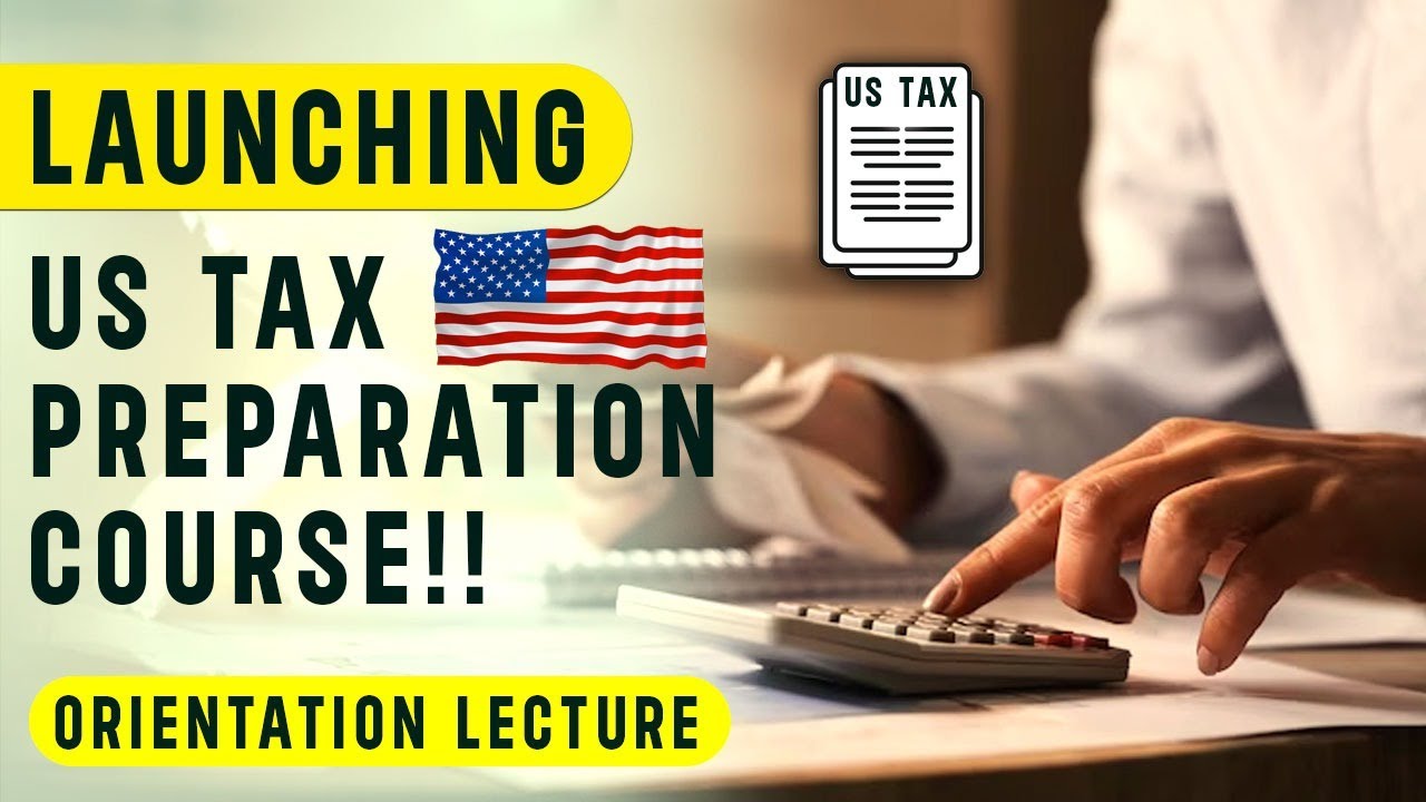 US Tax Preparation Course Orientation Lecture USTaxFiling
