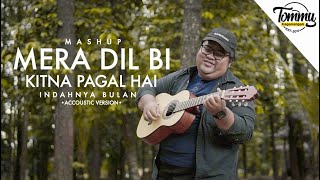 mera dil bhi kitna pagal hai - Tommy kaganangan | Accoustic cover Mashup Indahnya Bulan Genta Buana