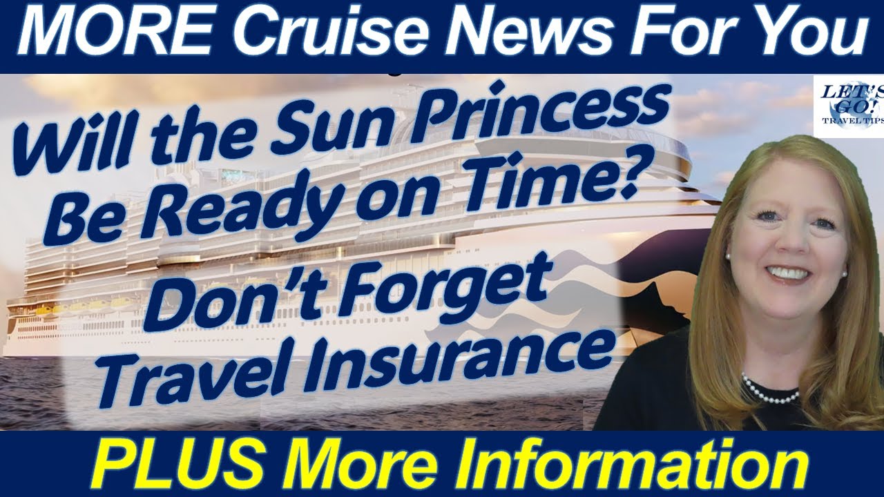 CRUISE NEWS! SUN PRINCESS READY FOR INAUGURAL? TOO MANY CHILDREN ONBOARD? WEATHER AFFECTING PORTS