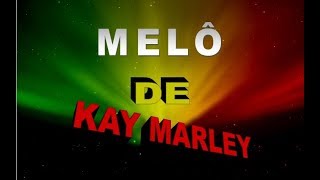 Video thumbnail of "Melô de Kay Marley"