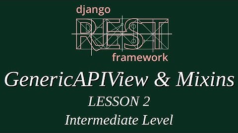Intermediate Level - Django Rest Framework Lesson 2 (GenericAPIView & Introduction Mixins)