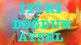 İyi ki Doğdun AYSEL :) 2.VERSİYON Komik Doğum günü Mesajı ,DOĞUMGÜNÜ VİDEOSU Made in Turkey :) 🎂