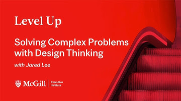 Solving Complex Problems with Design Thinking — with Jared Lee | Level Up Webinars