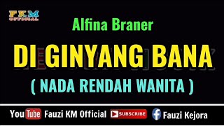 Alfina Braner - DI GINYANG BANA [ Karaoke ] Nada Rendah Wanita